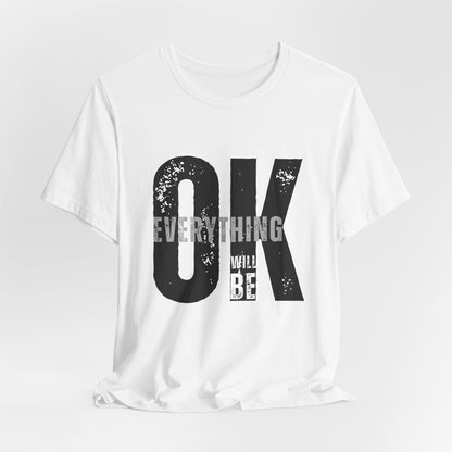 Everything Will Be OK Unisex T-Shirt