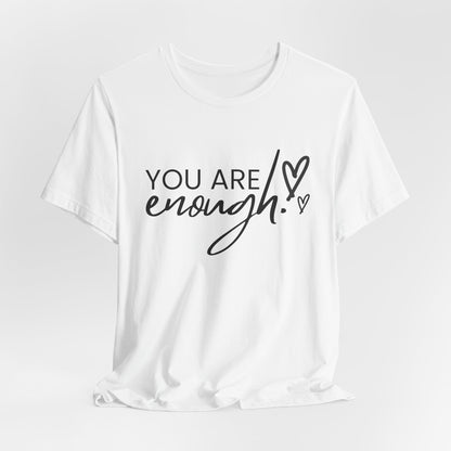 You Are Enough Unisex T-Shirt