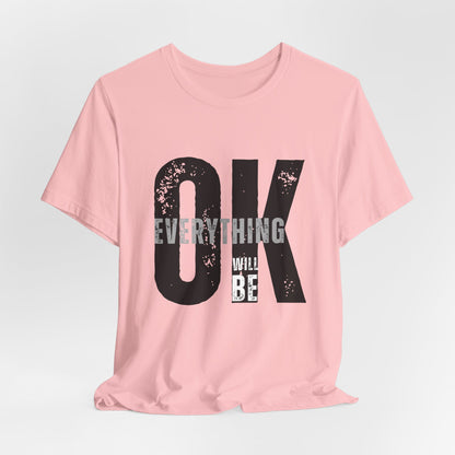 Everything Will Be OK Unisex T-Shirt