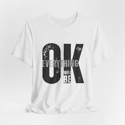 Everything Will Be OK Unisex T-Shirt