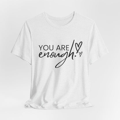 You Are Enough Unisex T-Shirt