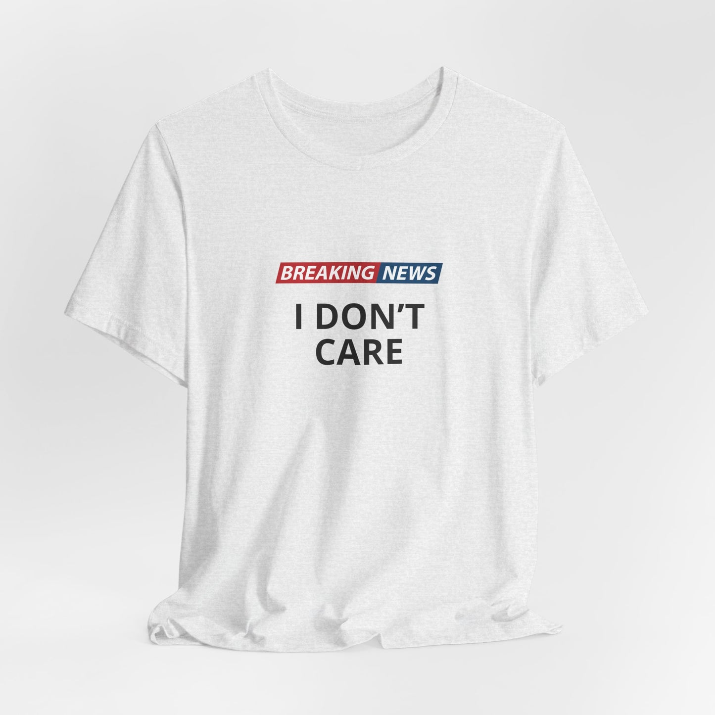 I Don't Care Unisex T-Shirt