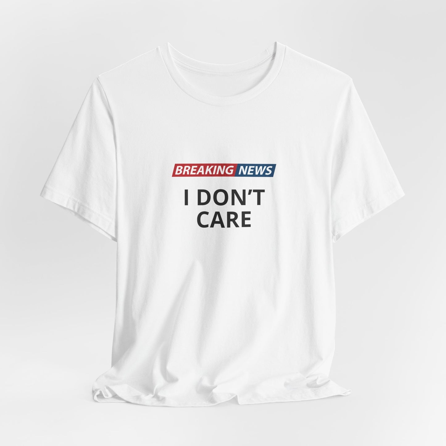 I Don't Care Unisex T-Shirt