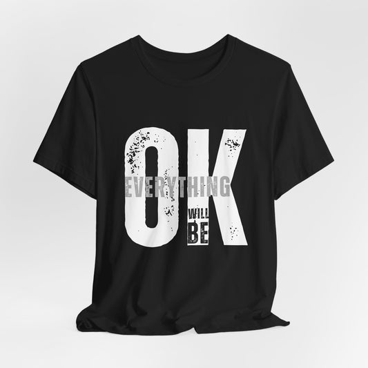 Everything Will Be OK Unisex T-Shirt