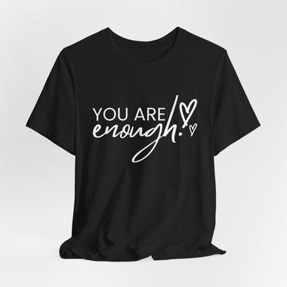 You Are Enough Unisex T-Shirt