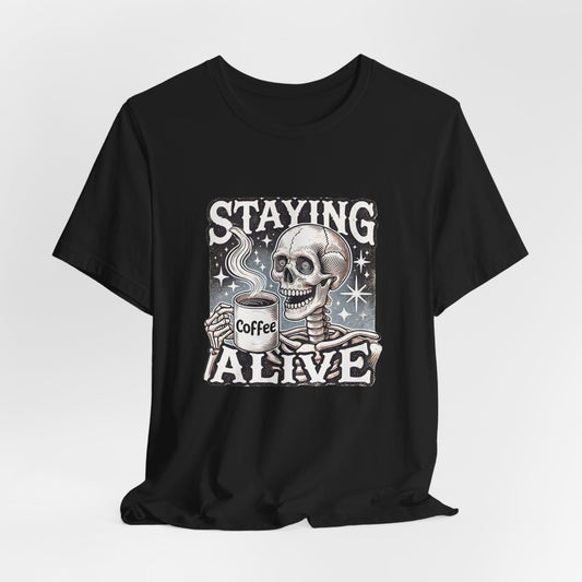 Staying Alive Coffee Unisex T-Shirt