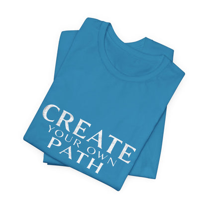 Create Your Own Path Unisex T-Shirt - Urban Studio Creations