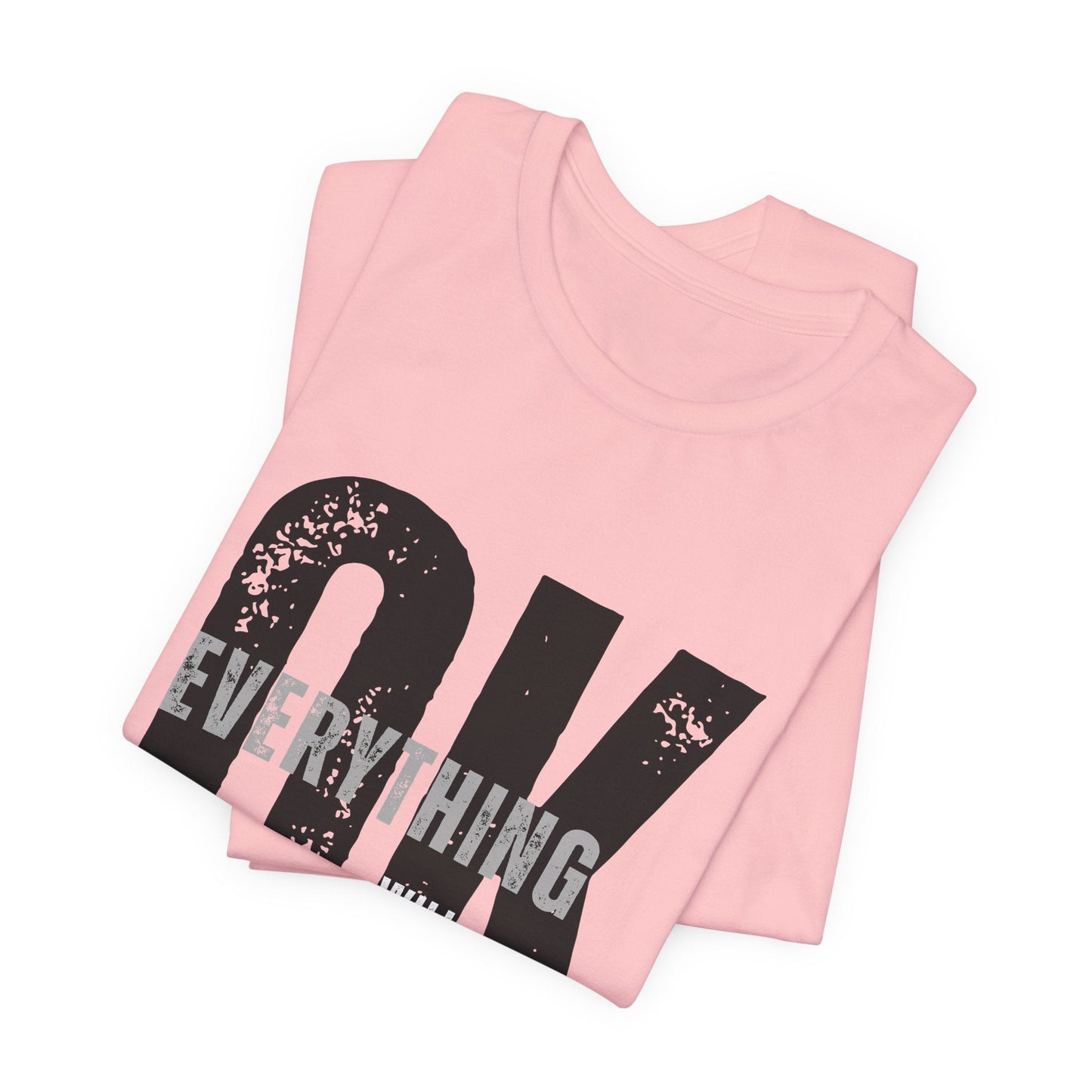 Everything Will Be OK Unisex T-Shirt - Urban Studio Creations