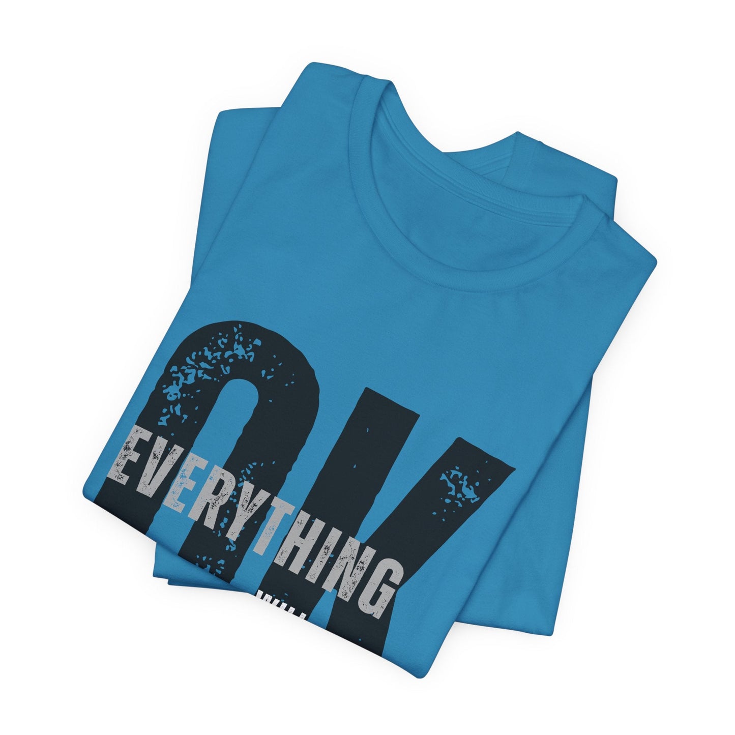 Everything Will Be OK Unisex T-Shirt - Urban Studio Creations