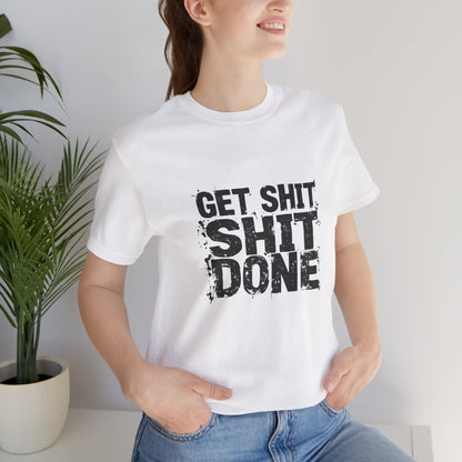 Get Shit Done Unisex T-Shirt - Urban Studio Creations