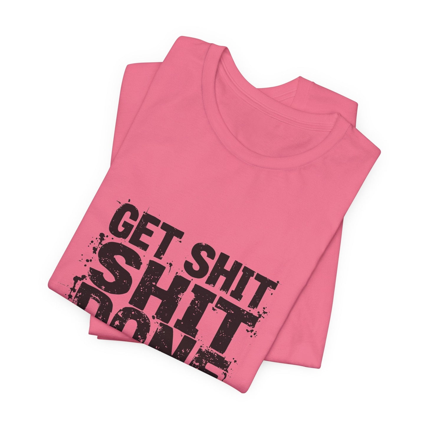 Get Shit Done Unisex T-Shirt - Urban Studio Creations