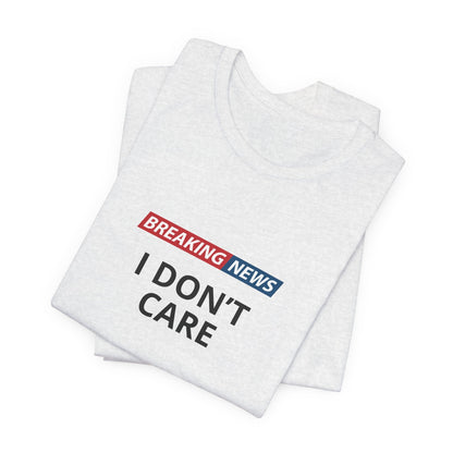 I Don't Care Unisex T-Shirt - Urban Studio Creations