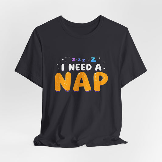 I Need a Nap Unisex T-Shirt - Urban Studio Creations