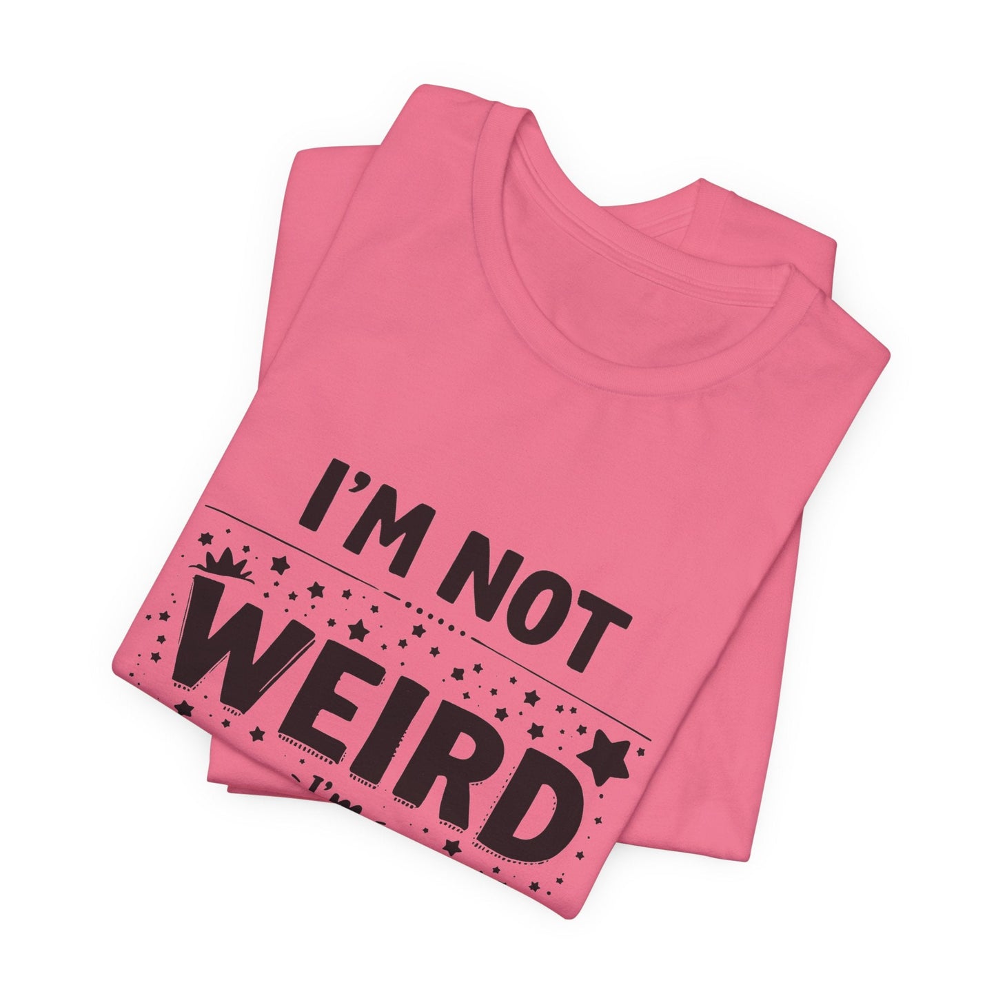 I'm Not Weird Unisex T-Shirt - Urban Studio Creations