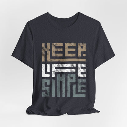 Keep Life Simple Unisex T-Shirt - Urban Studio Creations