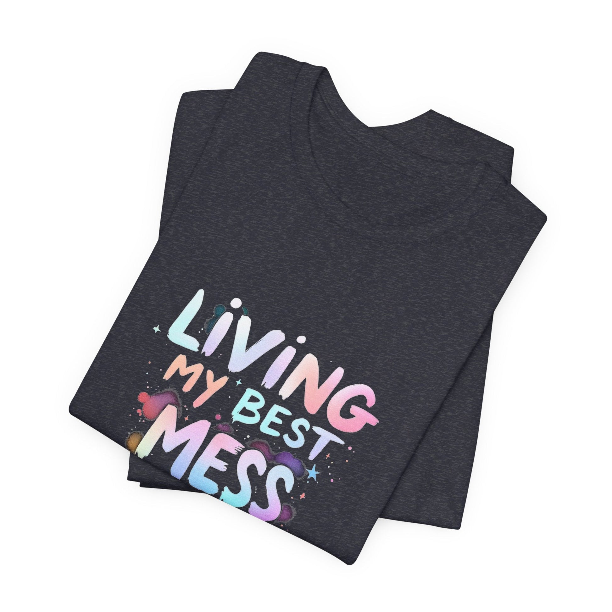 Living my Best Mess Unisex T-Shirt - Urban Studio Creations