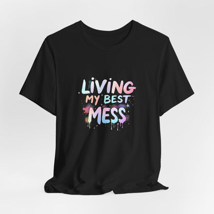 Living my Best Mess Unisex T-Shirt - Urban Studio Creations