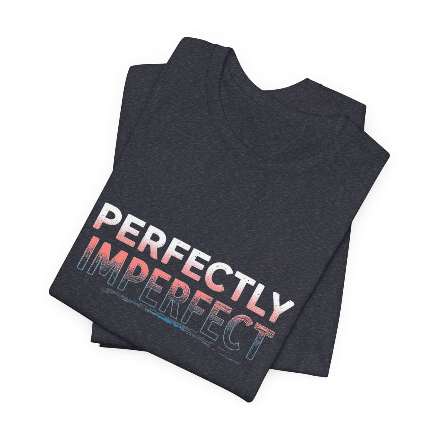 Perfectly Imperfect Unisex T-Shirt - Urban Studio Creations