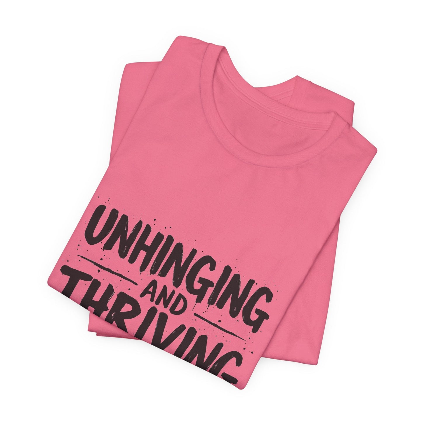 Unhinging and Thriving Unisex T-Shirt - Urban Studio Creations