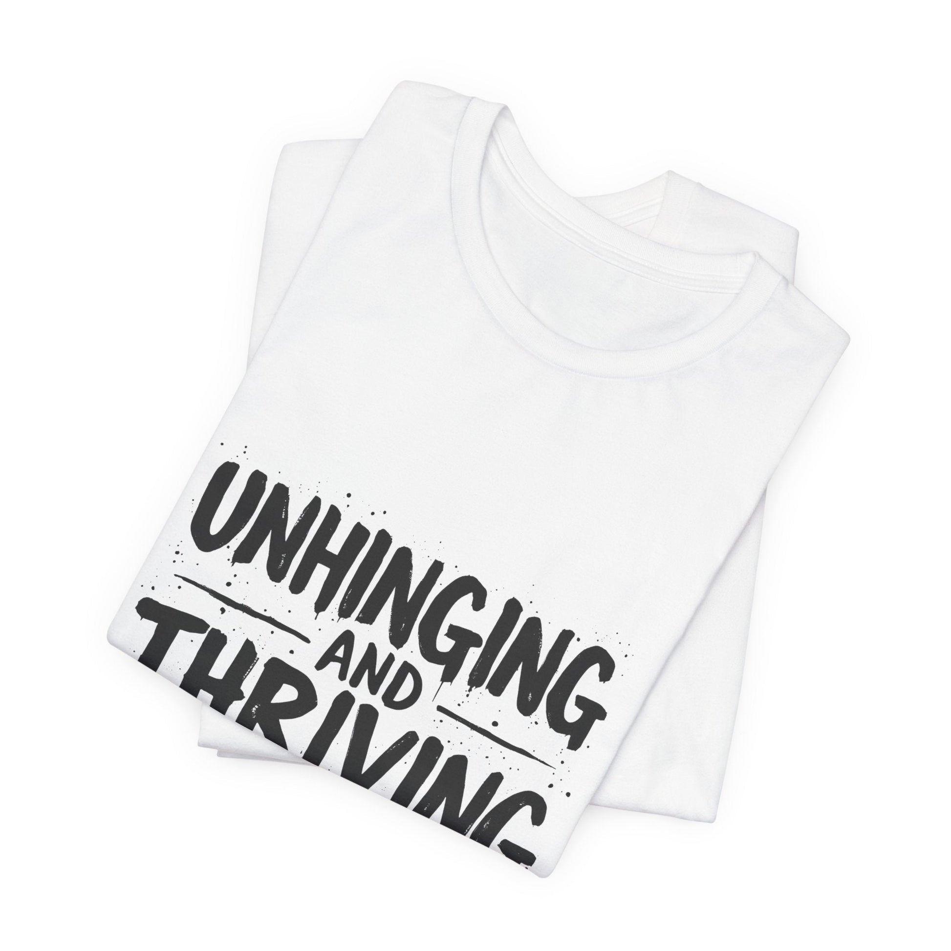 Unhinging and Thriving Unisex T-Shirt - Urban Studio Creations