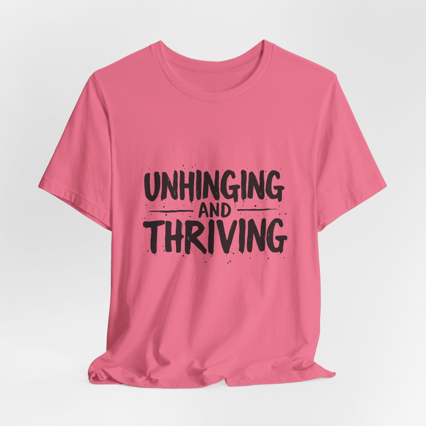 Unhinging and Thriving Unisex T-Shirt - Urban Studio Creations