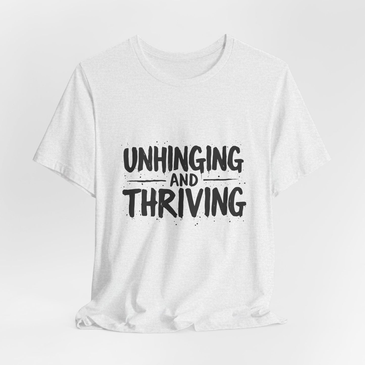 Unhinging and Thriving Unisex T-Shirt - Urban Studio Creations