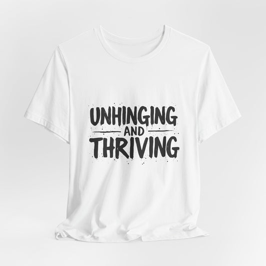 Unhinging and Thriving Unisex T-Shirt - Urban Studio Creations