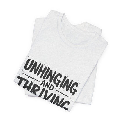 Unhinging and Thriving Unisex T-Shirt - Urban Studio Creations