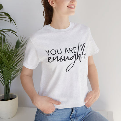 You Are Enough Unisex T-Shirt - Urban Studio Creations