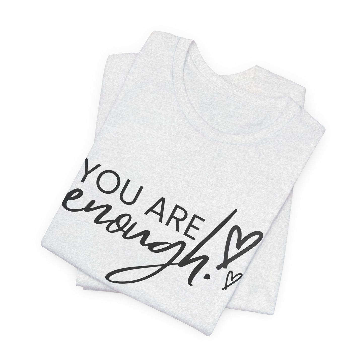 You Are Enough Unisex T-Shirt - Urban Studio Creations