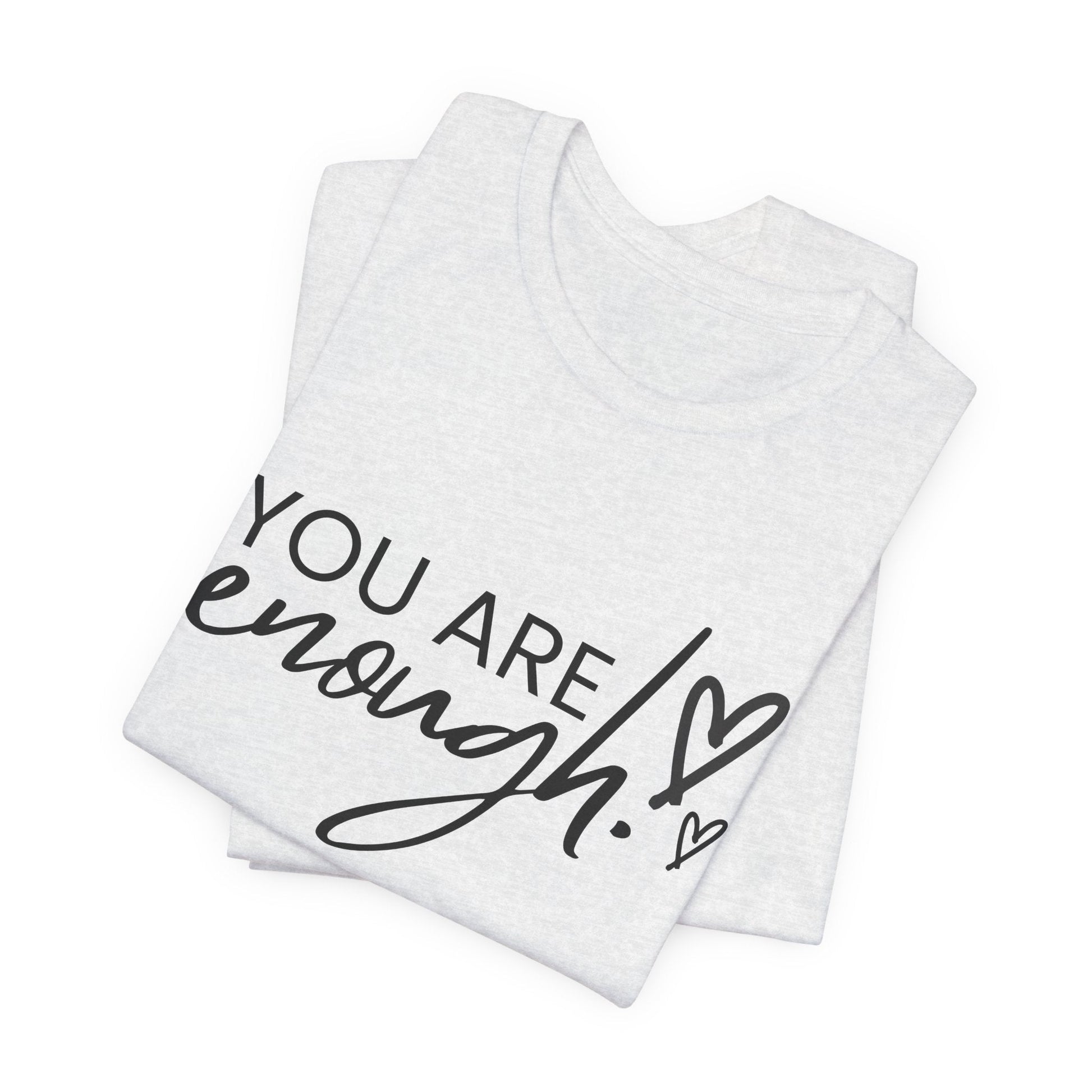 You Are Enough Unisex T-Shirt - Urban Studio Creations